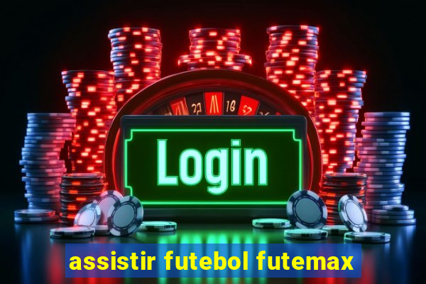 assistir futebol futemax